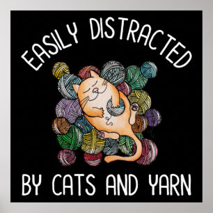 Easily Distracted By Cats And Yarn Poster