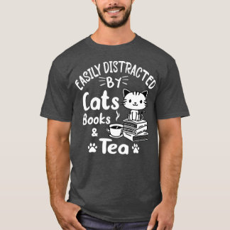 Easily Distracted by Cats, Books & Tea Cat & Book T-Shirt