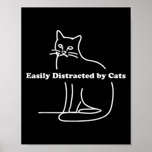 Easily Distracted By Cats Funny Poster