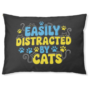Easily Distracted by Cats Pet Bed