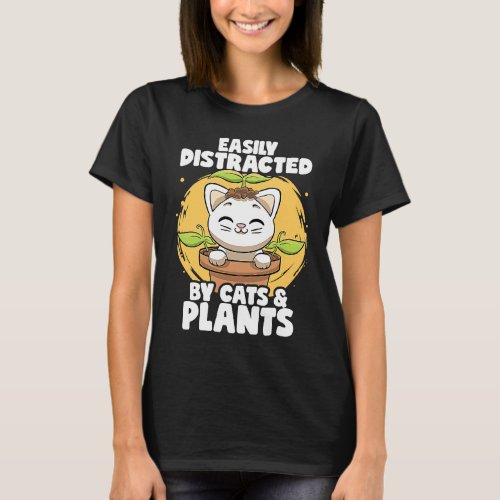Easily Distracted By Cats  Plants Gardening Garde T_Shirt