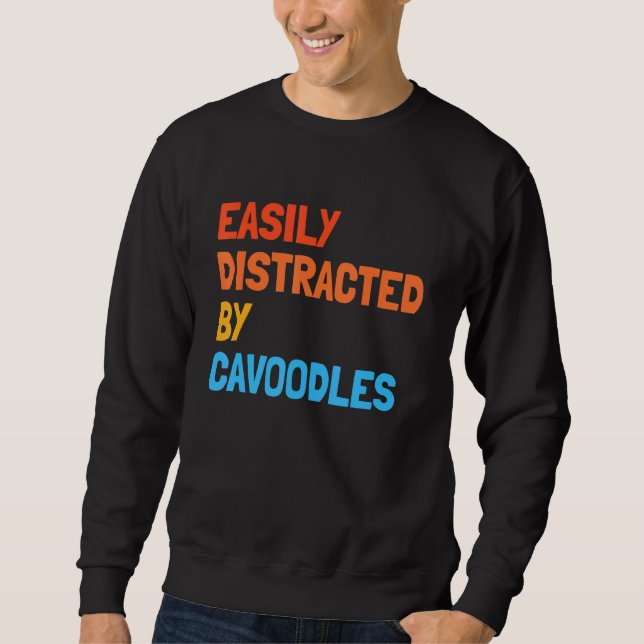 Easily Distracted By Cavoodles Dog Sweatshirt (Front)