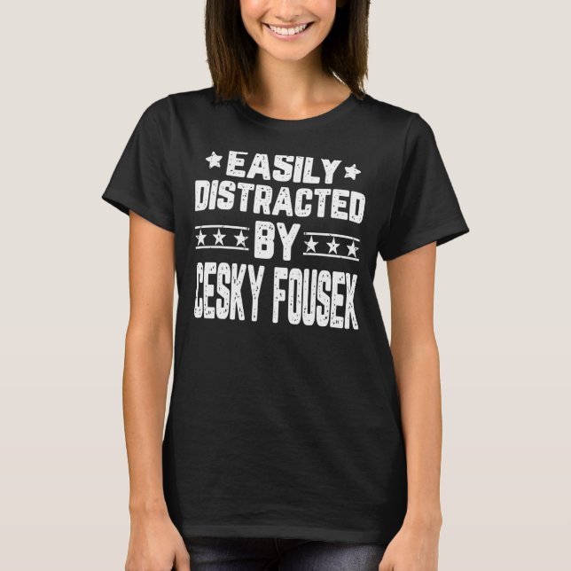 Easily Distracted By Cesky Fousek Dog T-Shirt (Front)