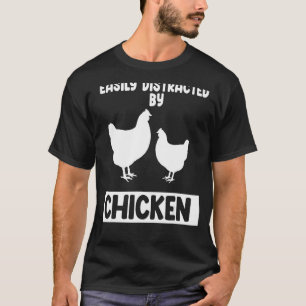 easily distracted by chicken farming T-Shirt