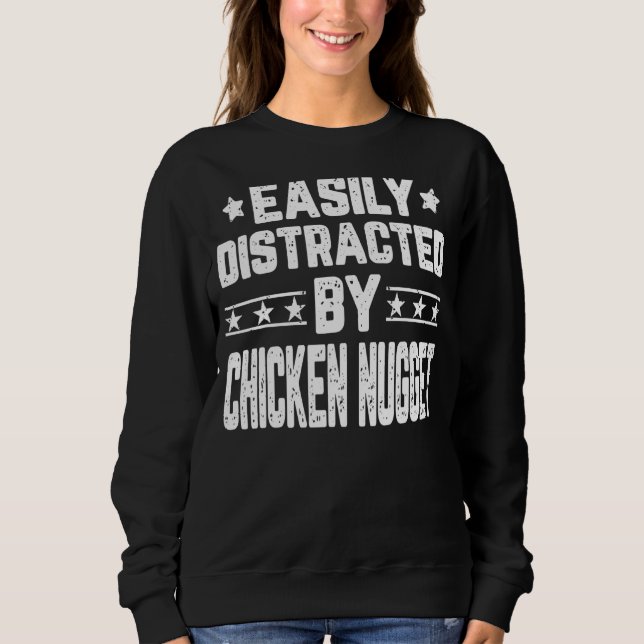 Easily Distracted By Chicken Nugget  Food Sweatshirt (Front)