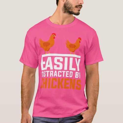 easily distracted by chickens 1 T_Shirt