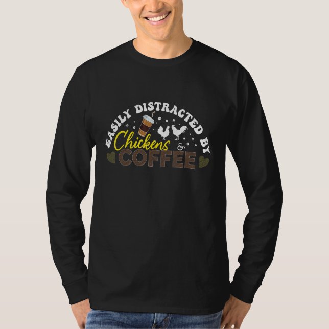 Easily Distracted By Chickens And Coffee Chicken a T-Shirt (Front)