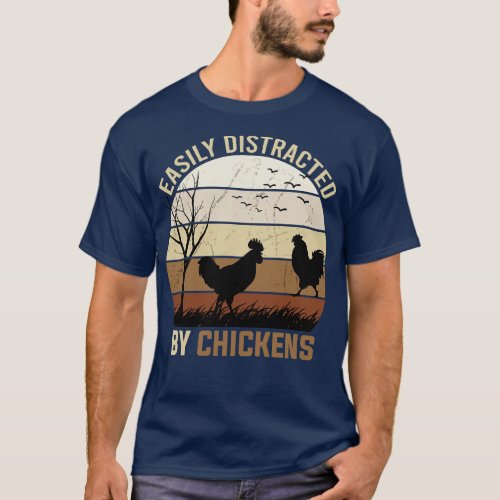 easily distracted by chickens T_Shirt