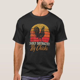 Easily Distracted By Chicks Chicken Dad Chicken F T-Shirt