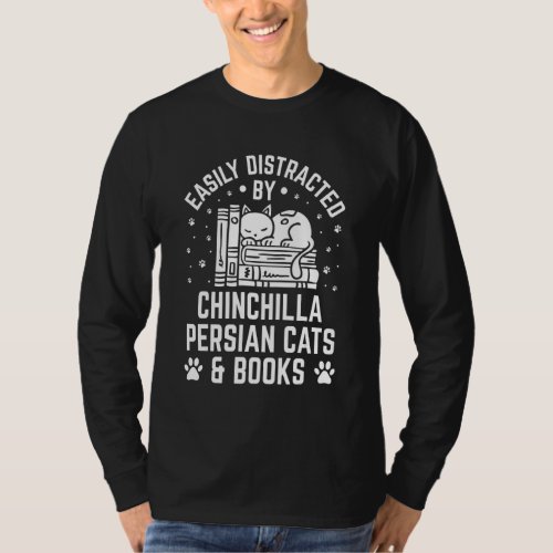 Easily Distracted by Chinchilla Persian Cat And Bo T_Shirt