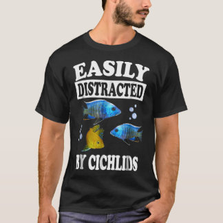 Easily Distracted By Cichlids Fish Aquarium Lover T-Shirt