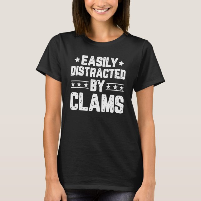 Easily Distracted By Clams   Animal  Clams T-Shirt (Front)