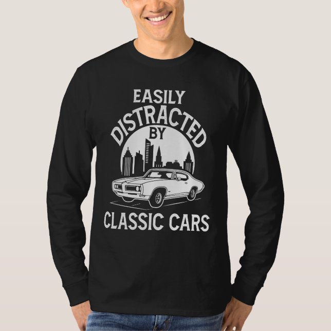 Easily Distracted By Classic Cars Funny T-Shirt (Front)