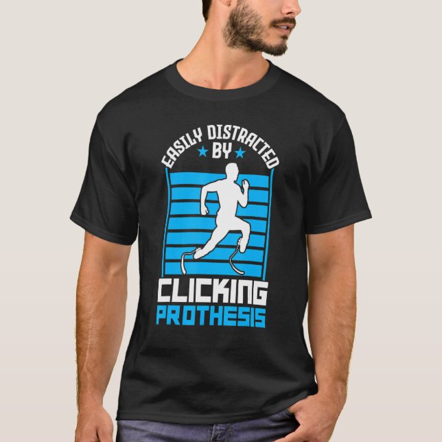 Easily Distracted By Clicking Prothesis   Leg Pros T-Shirt (Front)