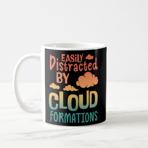 Easily Distracted By Cloud Formations _ Meteorolog Coffee Mug