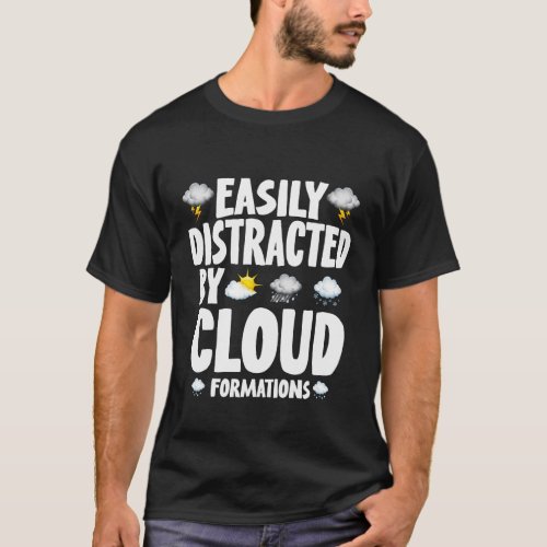 Easily distracted by cloud formations Meteorologis T_Shirt