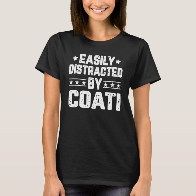 Easily Distracted By Coati   Animal T-Shirt (Front)