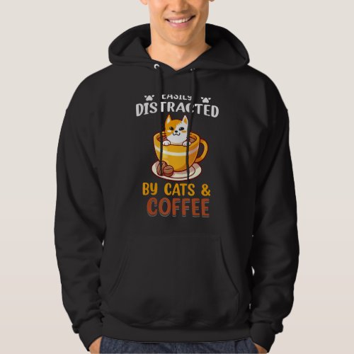 Easily Distracted By Coffee And Cats  Cats Hoodie