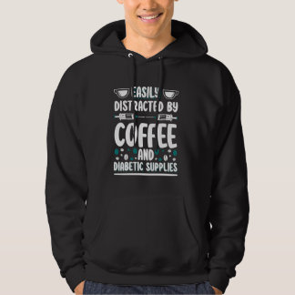 Easily Distracted By Coffee And Diabetes Diabetic Hoodie