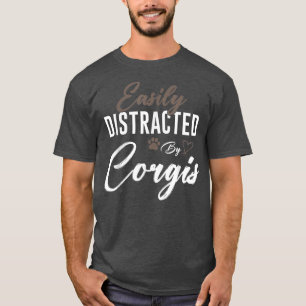 Easily Distracted By Corgi Cute Pet Lover Dog Mom T-Shirt