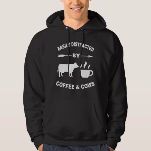 Easily Distracted By Cows And Coffee Farmers And F Hoodie