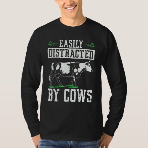 Easily Distracted By Cows Cow Farmer T_Shirt