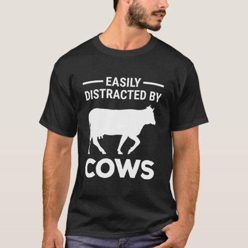 Easily Distracted By Cows Funny Cow Lover T_Shirt