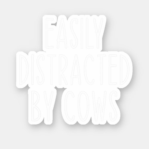 Easily Distracted By Cows Funny Farming Cow Perfe Sticker