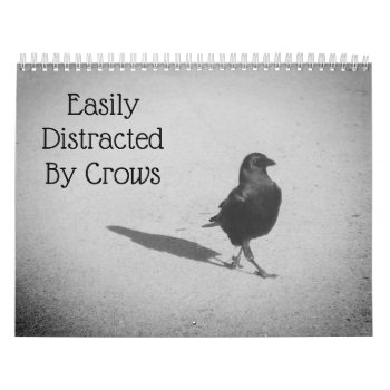 Easily Distracted By Crows Calendar by Gothicolors at Zazzle