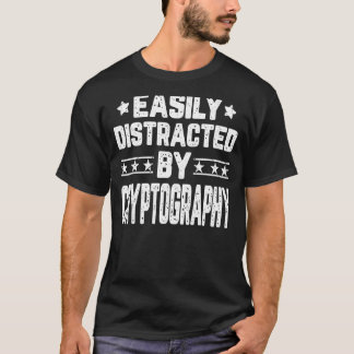 Easily Distracted By Cryptography Cybersecurity Ex T-Shirt