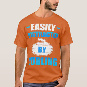 Easily Distracted By Curling Curler Winter Sports T-Shirt