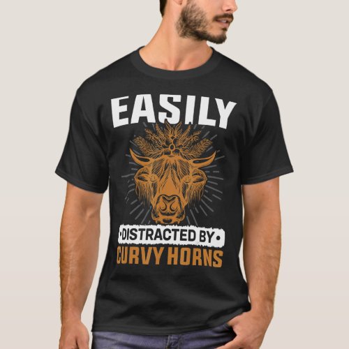 Easily Distracted By Curvy Horns Cow Breeder Farme T_Shirt