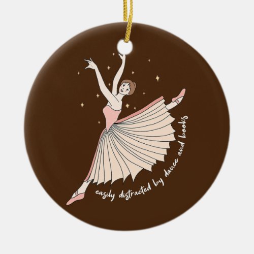 Easily Distracted By Dance And Books  Ceramic Ornament