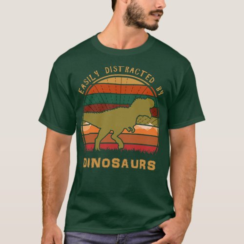 Easily Distracted By Dinosaurs 4 T_Shirt