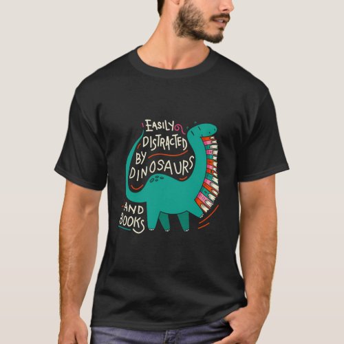 Easily Distracted By Dinosaurs And Books Dinosaurs T_Shirt