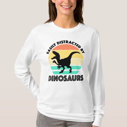 Easily Distracted By Dinosaurs T_Shirt