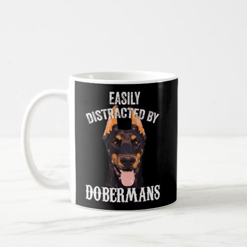 Easily Distracted By Dobermans Coffee Mug