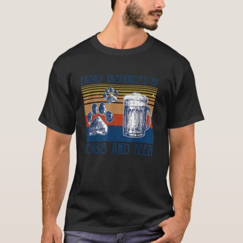 Easily Distracted By Dogs and Beer Funny Gift for  T_Shirt