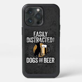 Easily Distracted By Dogs And Beer Otterbox Iphone by eBrushDesign at Zazzle