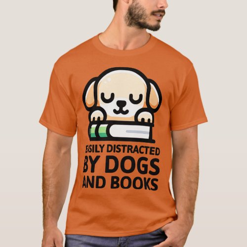 Easily Distracted By Dogs And Books Cute Dog T_Shirt