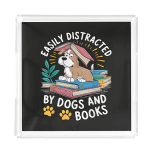 Easily Distracted by Dogs and Books Funny Pets Acrylic Tray