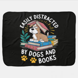 Easily Distracted by Dogs and Books Funny Pets Baby Blanket