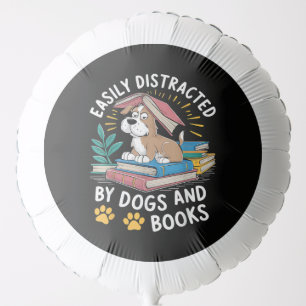 Easily Distracted by Dogs and Books Funny Pets Balloon