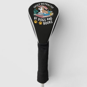 Easily Distracted by Dogs and Books Funny Pets Golf Head Cover