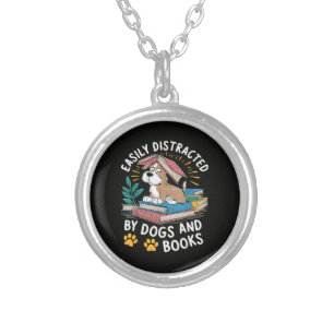 Easily Distracted by Dogs and Books Funny Pets Silver Plated Necklace