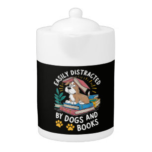 Easily Distracted by Dogs and Books Funny Pets Teapot