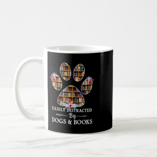 Easily Distracted By Dogs And Books Tshirt Coffee Mug