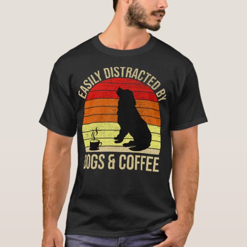Easily Distracted By Dogs And Coffee T_Shirt