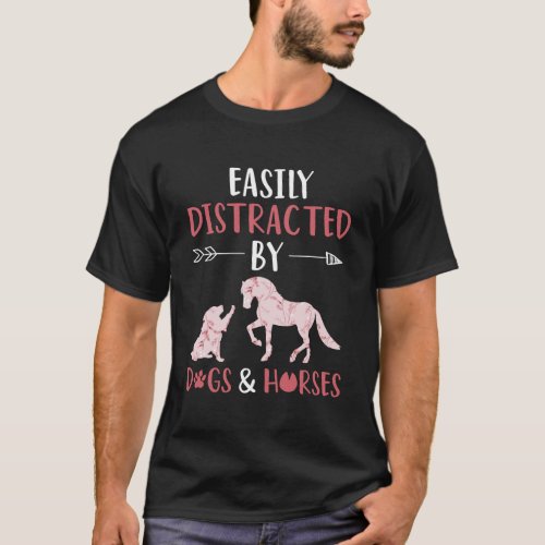 Easily Distracted By Dogs And Horses Animal Lover  T_Shirt