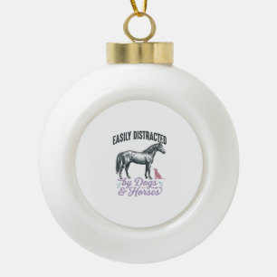 Easily Distracted by Dogs and Horses Shirt Design_ Ceramic Ball Christmas Ornament